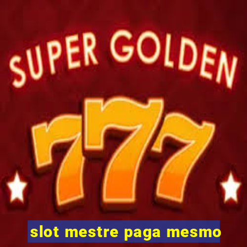 slot mestre paga mesmo